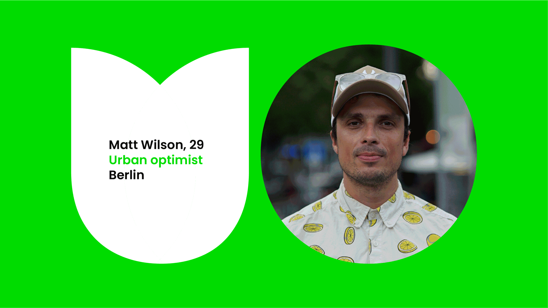 Animated profile card: 'Matt Wilson, 29, Urban optimist, Berlin' beside his portrait on green